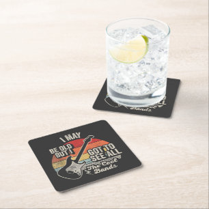 I May Be Old But I Got to See All the Cool Bands Square Paper Coaster