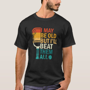 I may be old but i´ll beat them all Retro pickleba T-Shirt