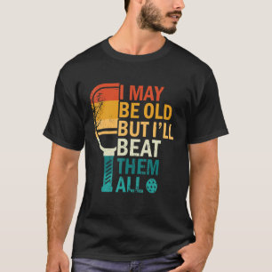 I may be old but i´ll beat them all Retro pickleba T-Shirt