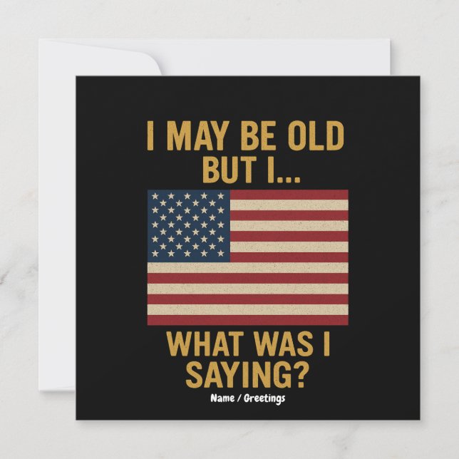 I May Be Old But I… Wait, What Was I Saying Funny  Invitation (Front)