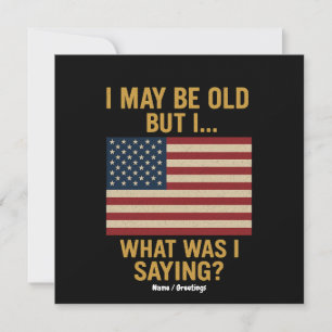 I May Be Old But I… Wait, What Was I Saying Funny  Invitation