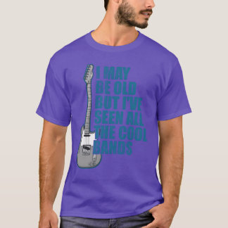 I may be old but Ive seen all the cool bands vinta T-Shirt