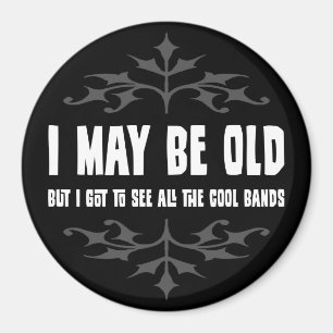I May Be Old But... Magnet