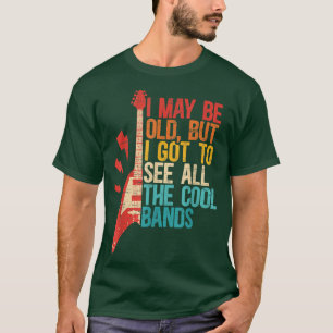 I May Be Old Cool Bands Design Music Legends Guita T-Shirt