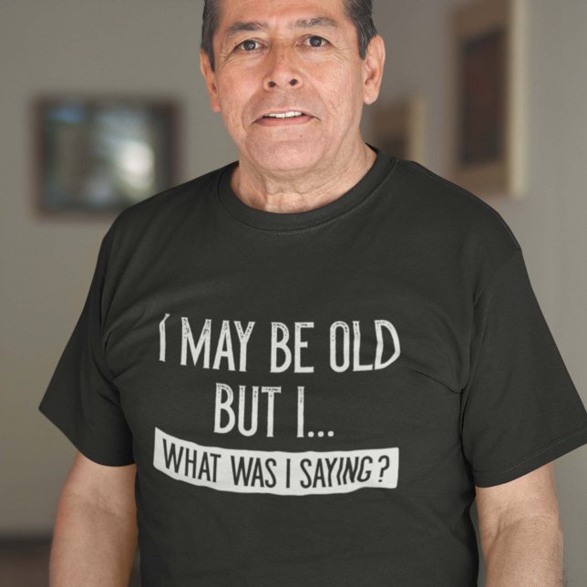 I May Be Old T-Shirt (Creator Uploaded)