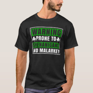 I May Be Prone To Shenanigans And Malarkey St. Pat T-Shirt