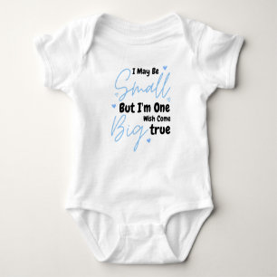 I May Be Small But I'm One Big Wish Come True Baby Bodysuit