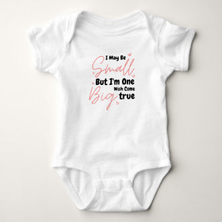 I May Be Small But I'm One Big Wish Come True Baby Bodysuit