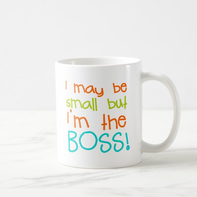 I may be Small but Im the Boss Coffee Mug (Right)