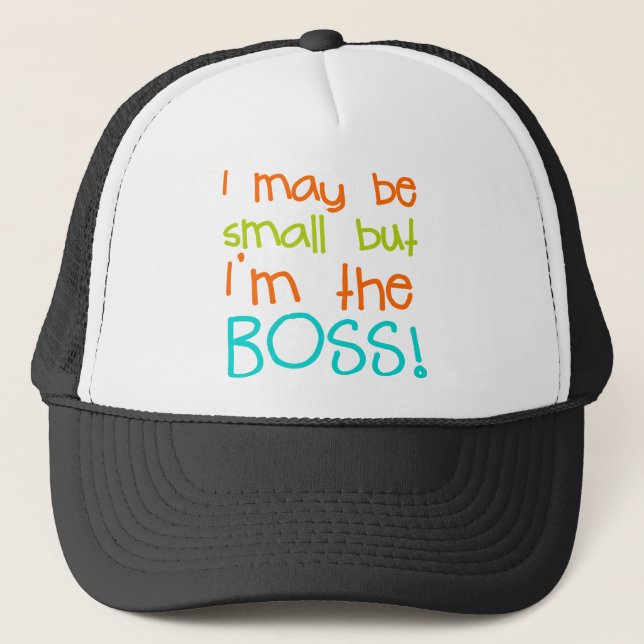 I may be Small but Im the Boss Trucker Hat (Front)