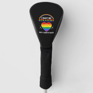 I May Be Straight But I Don t Hate Lgbt Gay Pride Golf Head Cover