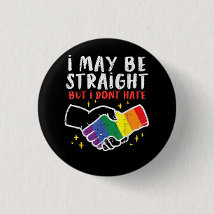 I May Be Straight But I Dont Hate Gay Pride Flag L 3 Cm Round Badge