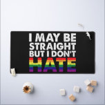 I May Be Straight But I Don't Hate LGBT Gay Desk Mat<br><div class="desc">I May Be Straight But I Don't Hate LGBT Gay</div>