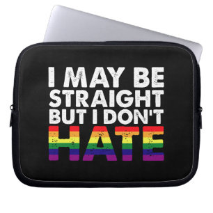 I May Be Straight But I Don't Hate LGBT Gay Laptop Sleeve