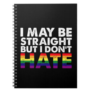 I May Be Straight But I Don't Hate LGBT Gay Notebook