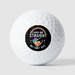 I May Be Straight But I Don't Hate LGBT Gay Pride  Golf Balls