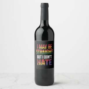 I May Be Straight But I Don't Hate LGBT Gay Pride Wine Label