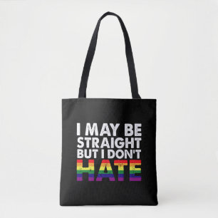 I May Be Straight But I Don't Hate LGBT Gay Tote Bag