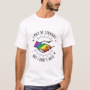 I May be Straight but I Dont Hate T-Shirt
