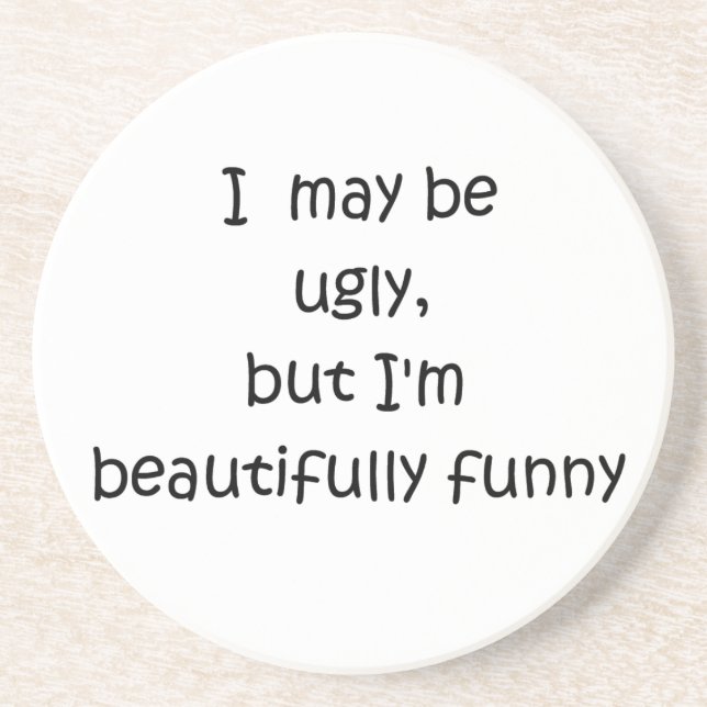 I may be ugly-coaster coaster (Front)