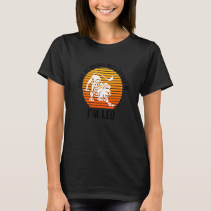 I May Be Wrong But I Doubt It I'm Leo Sun Sign Bir T-Shirt