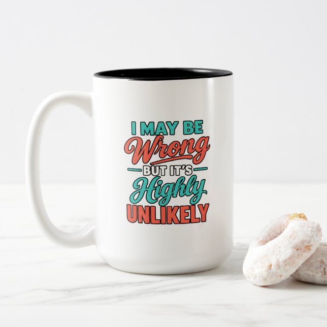 I May Be Wrong But It’s Highly Unlikely Two-Tone Coffee Mug (With Donut)