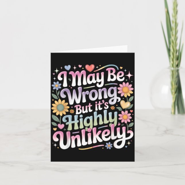 I May Be Wrong But Its Highly Unlikely Card (Front)
