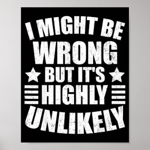 I May Be Wrong But It's Highly Unlikely Funny  Poster