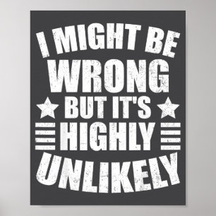 I May Be Wrong But It's Highly Unlikely Funny  Poster