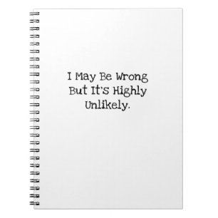 I May Be Wrong Highly Unlikely Witty Work Buddy Notebook