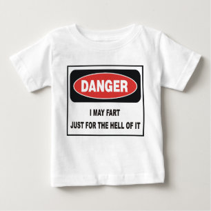 I MAY FART JUST FOR THE HELL OF IT BABY T-Shirt