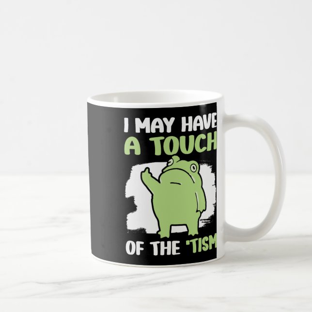 I May Have A Touch Of The Tism 5  Coffee Mug (Right)