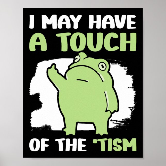 I May Have A Touch Of The Tism 5  Poster (Front)
