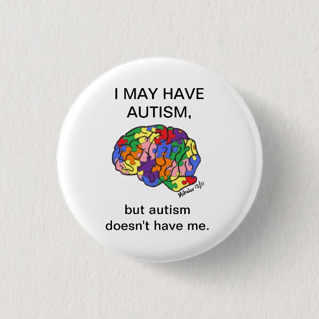 "I may have autism, but..." button (Front)