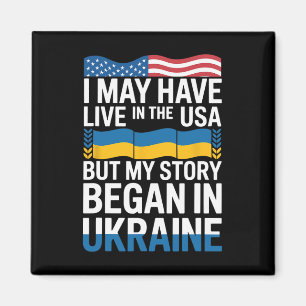 I May Have Live In The Usa But My Story Began In U Magnet