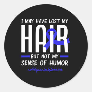 I May Have Lost My Hair But Not My Humour Alopecia Classic Round Sticker