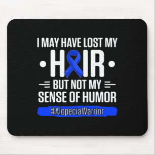 I May Have Lost My Hair But Not My Sense Of Humour Mouse Pad