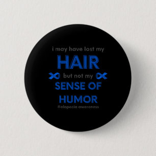 I May Have Lost My Hair Fun Alopecia Hair Loss Awa 6 Cm Round Badge