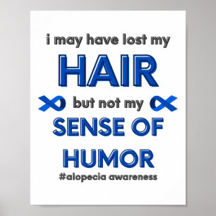 I May Have Lost My Hair Fun Alopecia Hair Loss Awa Poster