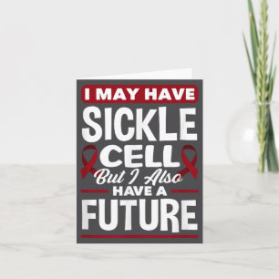 I May Have Sickle Cell But I Also Have A Future Si Card