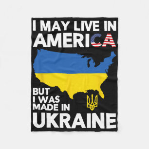 I May Live In America But I Was Made In Ukraine Fleece Blanket