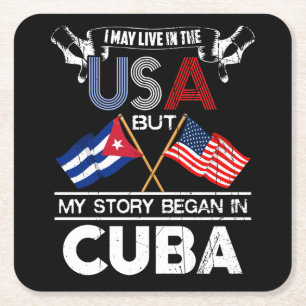 I May Live In The USA But My Story Began In Cuba Square Paper Coaster