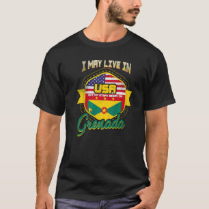 I May Live In The Usa But My Story Began In Grenad T-Shirt