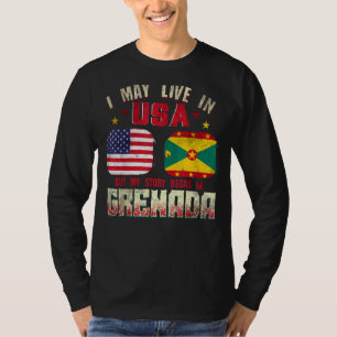 I May Live In The Usa But My Story Began In Grenad T-Shirt