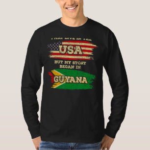 I May Live In The Usa But My Story Began In Guyana T-Shirt