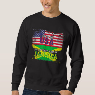 I May Live In The Usa But My Story Began In Jamaic Sweatshirt