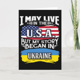 I May Live In The Usa But My Story Began In Ukrain Card