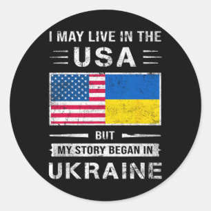 I May Live In The Usa But My Story Began In Ukrain Classic Round Sticker
