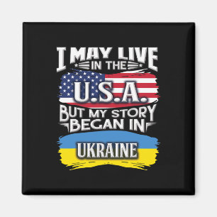 I May Live In The Usa But My Story Began In Ukrain Magnet