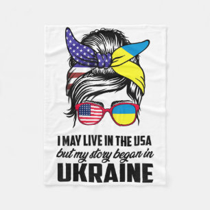 I May Live In Usa But My Story Began In Ukraine Uk Fleece Blanket